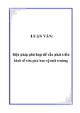 LUẬN VĂN:  Biện pháp phù hợp để vẫn phát triển kinh tế vừa phả bảo vệ môi trường