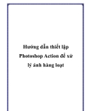 Hướng dẫn thiết lập Photoshop Action để xử lý ảnh hàng loạt