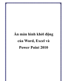 Ẩn màn hình khởi động của Word, Excel và Power Point 2010