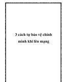 3 cách tự bảo vệ chính mình khi lên mạng