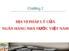 Bài giảng: ĐỊA VỊ PHÁP LÝ CỦA  NGÂN HÀNG NHÀ NƯỚC VIỆT NAM 