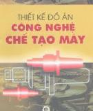 Giáo trình Thiết kế đồ án công nghệ chế tạo máy - GS.TS. Trần Văn Địch (2005)