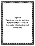 Luận văn Thực trạng công tác hạch toán nguyên vật liệu và công cụ dụng cụ tại Công ty công trình đường thuỷ