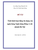 ĐỀ TÀI : Tình hình hoạt động tín dụng của ngân hàng Ngân hàng Đông Á chi nhánh Hà Nội