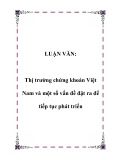 LUẬN VĂN:  Thị trường chứng khoán Việt Nam và một số vấn đề đặt ra để tiếp tục phát triển