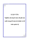 LUẬN VĂN: Nghiên cứu hạch toán chi phí sản xuất trong kế toán tài chính và kế toán quản trị
