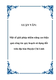 LUẬN VĂN:  Một số giải pháp nhằm nâng cao hiệu quả công tác quy hoạch sử dụng đất trên địa bàn Huyện Chí Linh