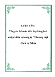 LUẬN VĂN:  Công tác kế toán tiêu thụ hàng hoá nhập khẩu tại công ty “Thương mại -Dịch vụ Nhựa