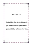 LUẬN VĂN:  Hoàn thiện công tác hạch toán chi phí sản xuất và tính giá thành sản phẩm tại Công ty Cao su Sao vàng