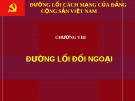 ĐƯỜNG LỐI CÁCH MẠNG CỦA ĐẢNG CỘNG SẢN VIỆT NAM - CHƯƠNG VIII: ĐƯỜNG LỐI ĐỐI NGOẠI