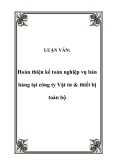 LUẬN VĂN:  Hoàn thiện kế toán nghiệp vụ bán hàng tại công ty Vật tư & thiết bị toàn bộ