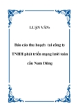 LUẬN VĂN:  Báo cáo thu hoạch tai công ty TNHH phát triển mạng lưới toàn cầu Nam Dũng