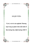 LUẬN VĂN:  Vị trí, vai trò của nghành Thương mại trong sự phát triẻn nền kinh tế thị trường theo định hướng XHCN