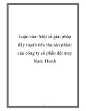Luận văn: Một số giải pháp đẩy mạnh tiêu thụ sản phẩm của công ty cổ phần dệt may Nam Thanh