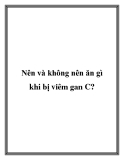 Nên và không nên ăn gì khi bị viêm gan C