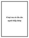4 loại rau củ cần cho người thấp khớp