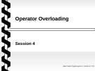 Object oriented programming with C++ - Session 4 Operator Overloading