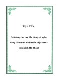 LUẬN VĂN:  Mở rộng cho vay tiêu dùng tại ngân hàng Đầu tư và Phát triển Việt Nam – chi nhánh Hà Thành
