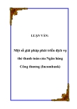 LUẬN VĂN:  Một số giải pháp phát triển dịch vụ thẻ thanh toán của Ngân hàng Công thương (Incombank)