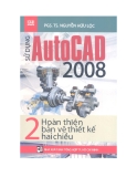 Tập 2: Hoàn thiện bản vẽ thiết kế hai chiều - Sử dụng Auto Cad 2008