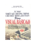 Hướng dẫn thiết kế chương trình bằng Visual Basic 6.0 cho học sinh làm toán Tập 2