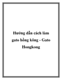 Hướng dẫn cách làm gato hồng kông - Gato Hongkong