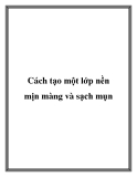 Cách tạo một lớp nền mịn màng và sạch mụn