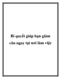 Bí quyết giúp bạn giảm cân ngay tại nơi làm việc