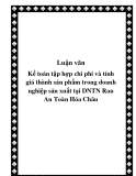 Luận văn Kế toán tập hợp chi phí và tính giá thành sản phẩm trong doanh nghiệp sản xuất tại DNTN Rau An Toàn Hóa Châu