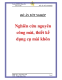 Đề tài “Nghiên cứu nguyên công mài, thiết kế dụng cụ mài khôn”