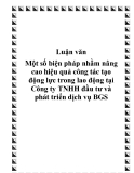 Luận văn Một số biện pháp nhằm nâng cao hiệu quả công tác tạo động lực trong lao động tại Công ty TNHH đầu tư và phát triển dịch vụ BGS