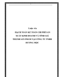 Luận văn HẠCH TOÁN KẾ TOÁN CHI PHÍ SẢN XUẤT KINH DOANH VÀ TÍNH GIÁ THÀNH SẨN PHẨM TẠI CÔNG TY TNHH HƯƠNG MỘC