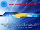 Bài thuyết trình : Ảnh hưởng của các nhân tố văn hóa xã hội đến hành vi mua hàng thời trang của sinh viên đại học thương mại