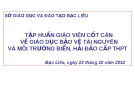 TẬP HUẤN GIÁO VIÊN CỐT CÁN VỀ GIÁO DỤC BẢO VỆ TÀI NGUYÊN VÀ MÔI TRƯỜNG BIỂN, HẢI ĐẢO CẤP THPT