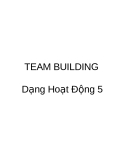 TEAM BUILDING Dạng Hoạt Động 5