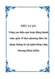 TIỂU LUẬN: Nâng cao hiệu quả hoạt động thanh toán quốc tế theo phương thức tín dụng chứng từ tại ngân hàng công thương Hoàn Kiếm