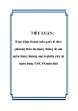 TIỂU LUẬN: Hoạt động thanh toán quốc tế theo phương thức tín dụng chứng từ của ngân hàng thương mại (nghiên cứu tại ngân hàng TMCP Quân đội)