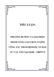 Tiểu luận: Phương hướng và giải pháp nhằm nâng cao chất lượng công tác thẩm định dự án đầu tư vay vốn tại SGDI – NHPTVN