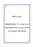 TIỂU LUẬN:  TÌNH HÌNH ĐẦU TƯ VÀ QUẢN LÝ HOẠT ĐỘNG ĐẦU TƯ CỦA CÔNG TY CỔ PHẦN VIET ROAD