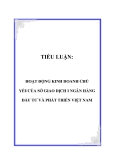 TIỂU LUẬN:  HOẠT ĐỘNG KINH DOANH CHỦ YẾUCỦA SỞ GIAO DỊCH I NGÂN HÀNG ĐẦU TƯ VÀ PHÁT TRIỂN VIỆT NAM