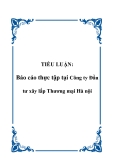 TIỂU LUẬN:  Báo cáo thực tập tại Công ty Đầu tư xây lắp Thương mại Hà nội