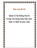 Báo cáo đề tài Quản lý hệ thống bán lẻ trong cửa hàng mua bán máy tính và thiết bị máy tính