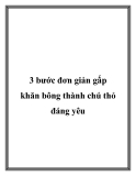 3 bước đơn giản gấp khăn bông thành chú thỏ đáng yêu
