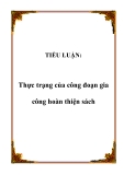 TIỂU LUẬN:Thực trạng của công đoạn gia công hoàn thiện sách.Lời nói đầu Ngành in ở nước ta được sự quan tâm thường xuyên và toàn diện của Đảng và Chính phủ, nó đã gắn bó với Đảng ta từ những ngày đầu của cuộc kháng chiến và từ đó đến nay ngành in vươn