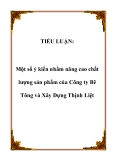 TIỂU LUẬN:Một số ý kiến nhằm nâng cao chất lượng sản phẩm của Công ty Bê Tông và Xây Dựng Thịnh Liệt.Lời nói đầuTrong cơ chế thị trường ngày nay, một Công ty hay một doanh nghiệp muốn tồn tại và phát triển thì không những phải tổ chức tốt bộ máy quả