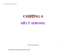 Tìm hiểu công nghệ xử lý bụi nhà máy xi măng -  CHƯƠNG 6 : XỬ LÝ AEROSOL