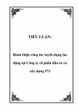 TIỂU LUẬN:  Hoàn thiện công tác tuyển dụng lao động tại Công ty cổ phần đầu tư và xây dựng 573