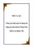 TIỂU LUẬN:  Nâng cao hiệu quả sử dụng lao động tại nhà khách Tổng Liên đoàn Lao động Việt