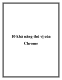 10 khả năng thú vị của Chrome