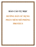 BÁO CÁO TỰ HỌC HƯỚNG DẪN SỬ DỤNG PHẦN MỀM MÔ PHỎNG PROTEUS